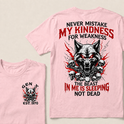 Never Mistake My Kindness For Weakness Custom Year T-shirt