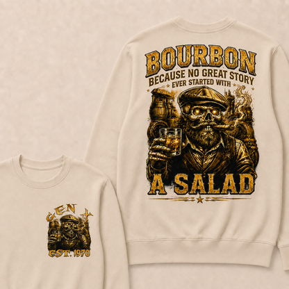 Bourbon Because No Great Story Ever Started With A Salad Custom Year Sweatshirt