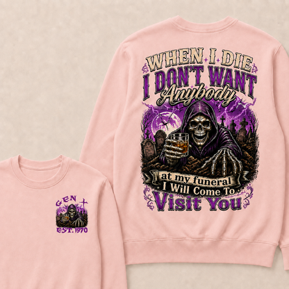 When I Die I Don't Want Anybody At My Funeral Custom Year Sweatshirt