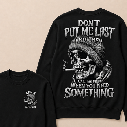 Don't Put Me Last And Then Call Me First When You Need Something Custom Year Sweatshirt