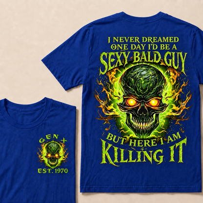 I Never Dreamed One Day I'd Be A Sexy Bald Guy Custom Year T-shirt