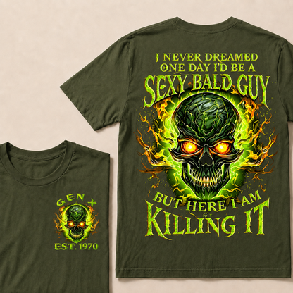 I Never Dreamed One Day I'd Be A Sexy Bald Guy Custom Year T-shirt
