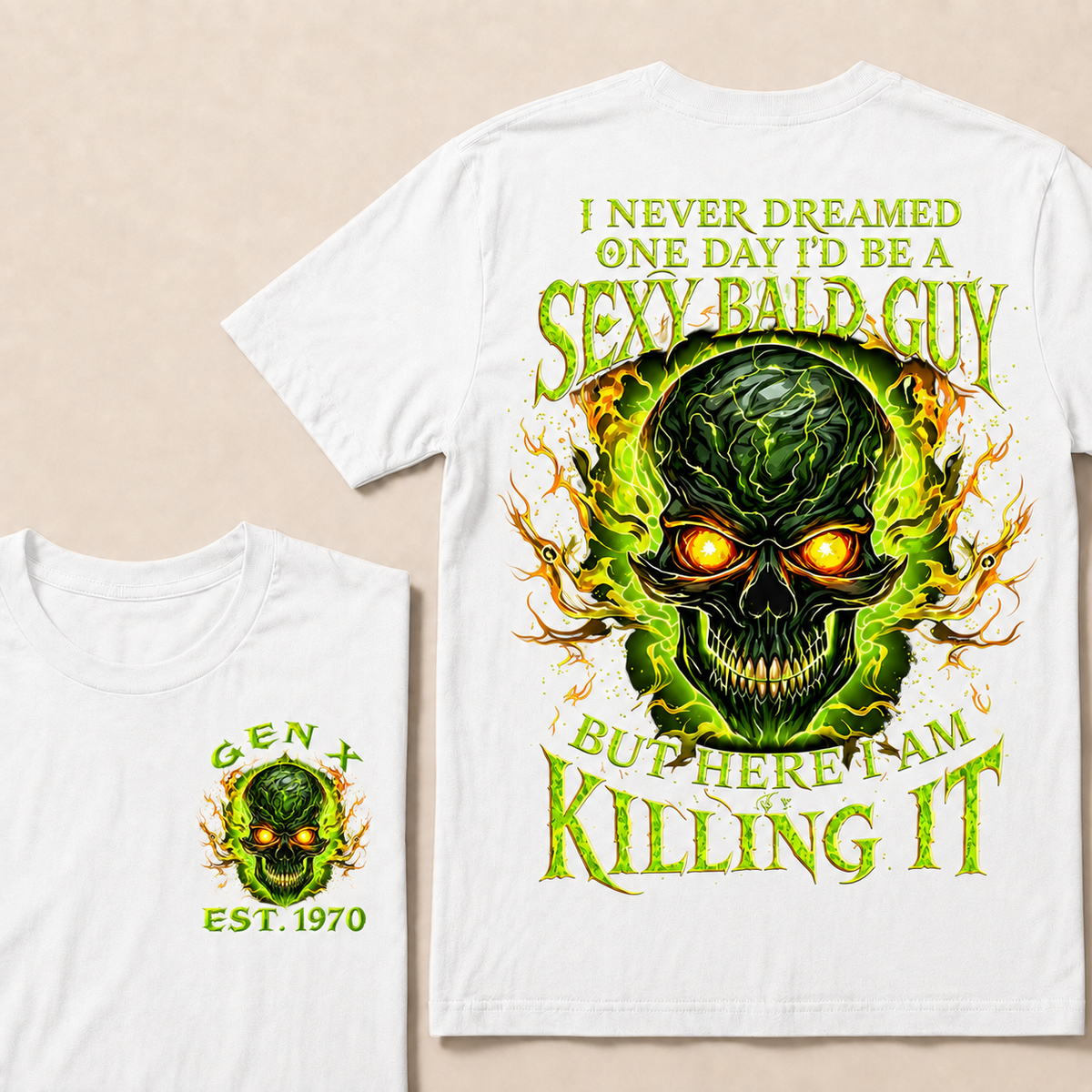 I Never Dreamed One Day I'd Be A Sexy Bald Guy Custom Year T-shirt