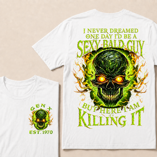 I Never Dreamed One Day I'd Be A Sexy Bald Guy Custom Year T-shirt