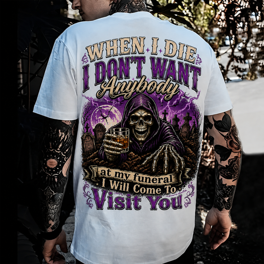 When I Die I Don't Want Anybody At My Funeral Custom Year T-shirt