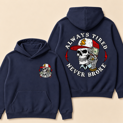 Always Tired Never Broke Print Hoodie-Custom EST. Year