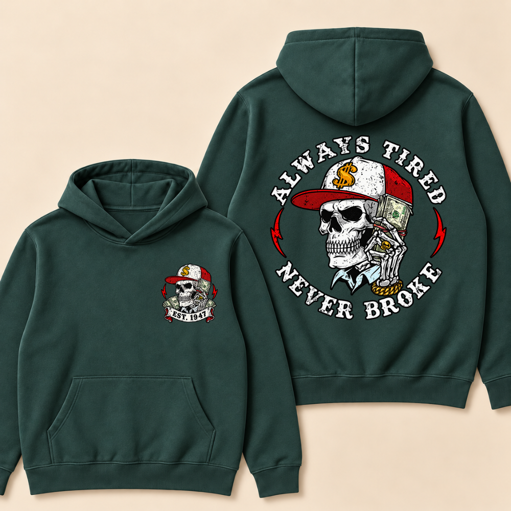 Always Tired Never Broke Print Hoodie-Custom EST. Year
