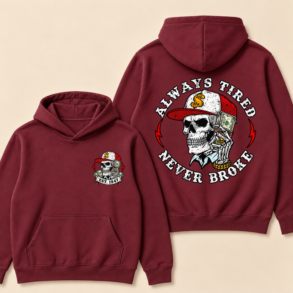 Always Tired Never Broke Print Hoodie-Custom EST. Year