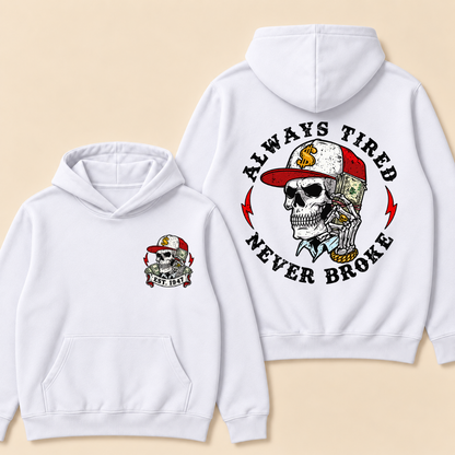Always Tired Never Broke Print Hoodie-Custom EST. Year