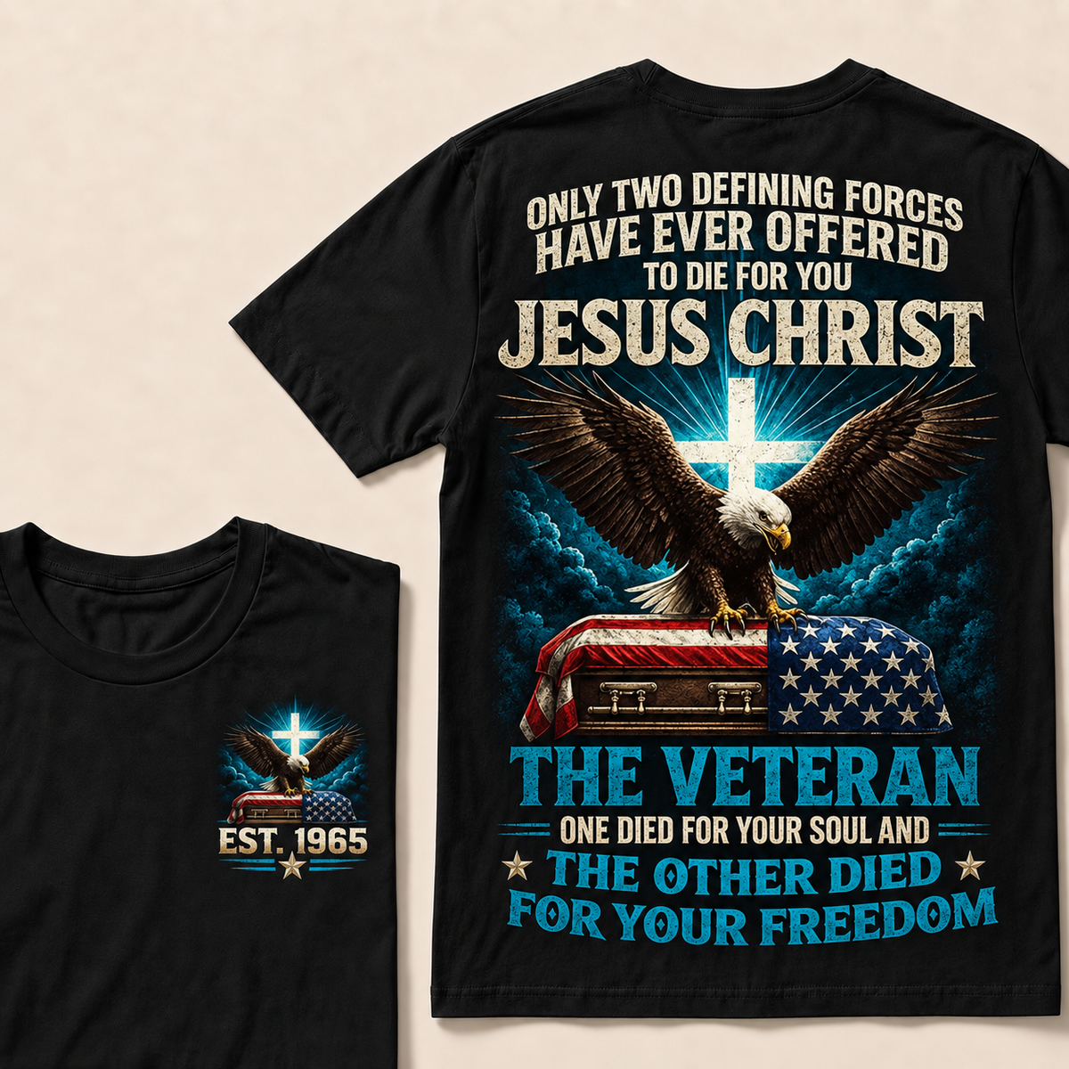 Only Two Defining Forces Have Ever Offered To Die For You Jesus Christ The Veteran Custom Year Tops