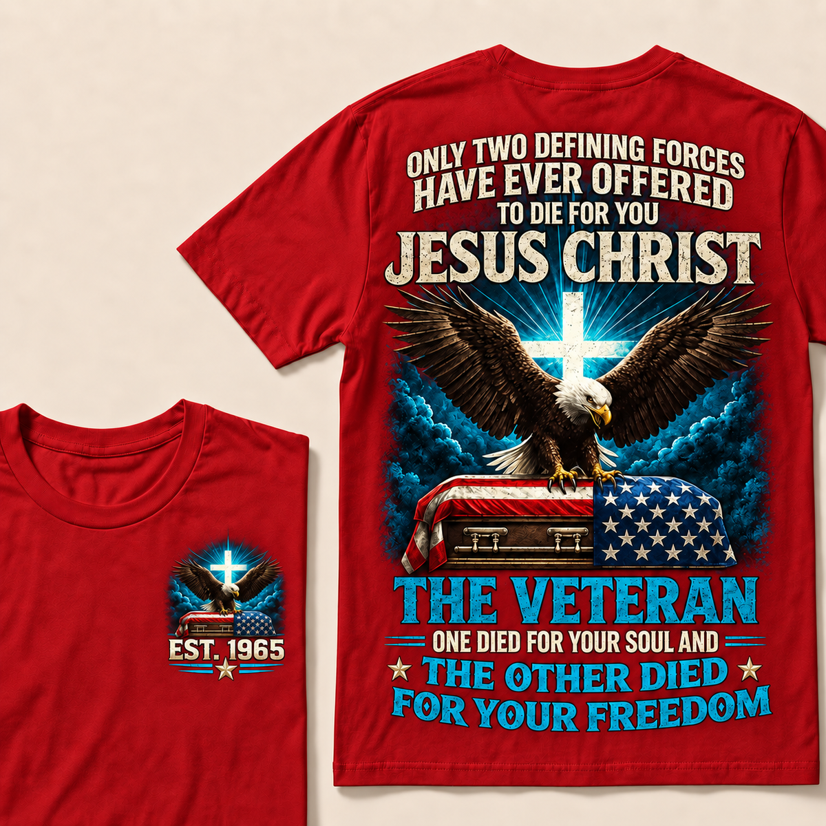 Only Two Defining Forces Have Ever Offered To Die For You Jesus Christ The Veteran Custom Year Tops