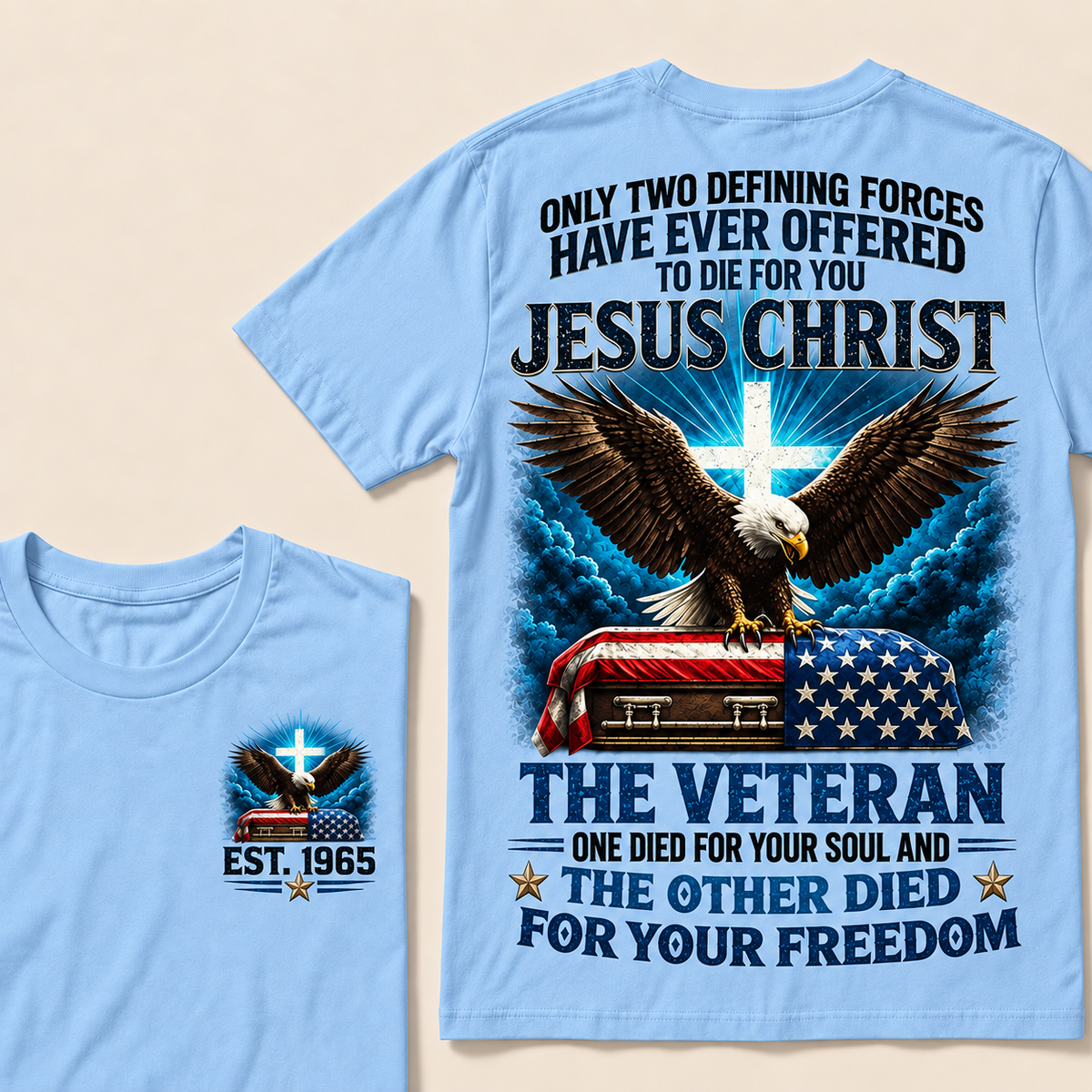 Only Two Defining Forces Have Ever Offered To Die For You Jesus Christ The Veteran Custom Year Tops