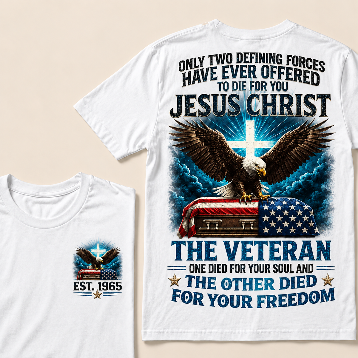 Only Two Defining Forces Have Ever Offered To Die For You Jesus Christ The Veteran Custom Year Tops