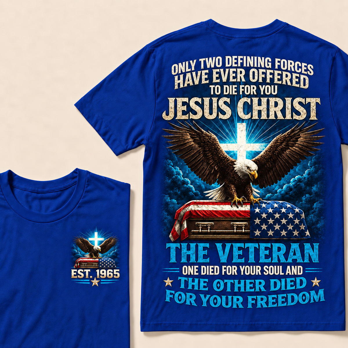 Only Two Defining Forces Have Ever Offered To Die For You Jesus Christ The Veteran Custom Year Tops