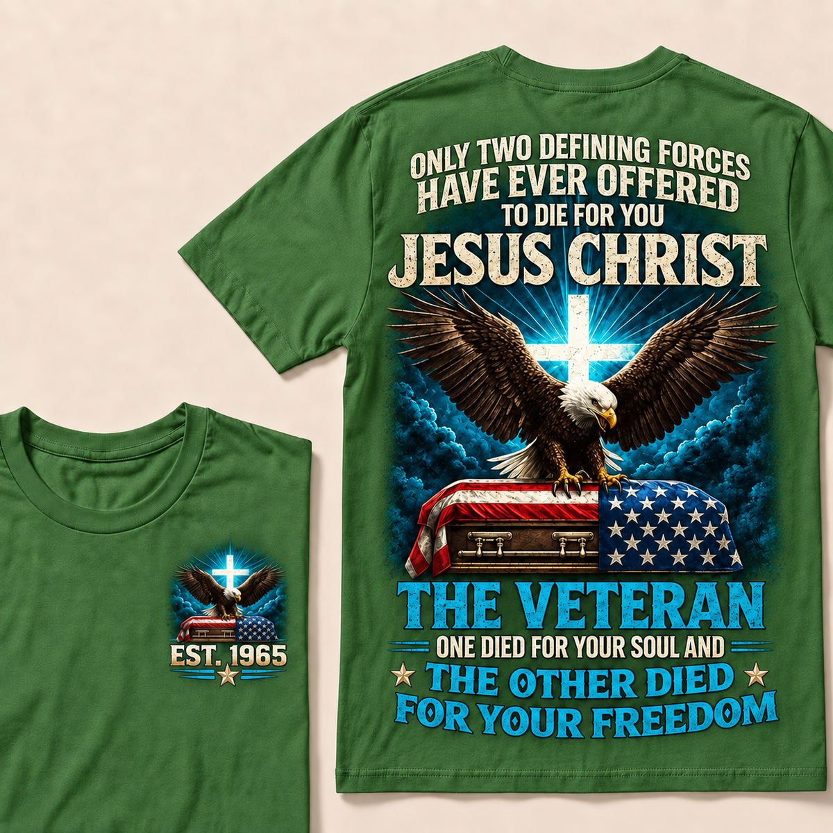 Only Two Defining Forces Have Ever Offered To Die For You Jesus Christ The Veteran Custom Year Tops