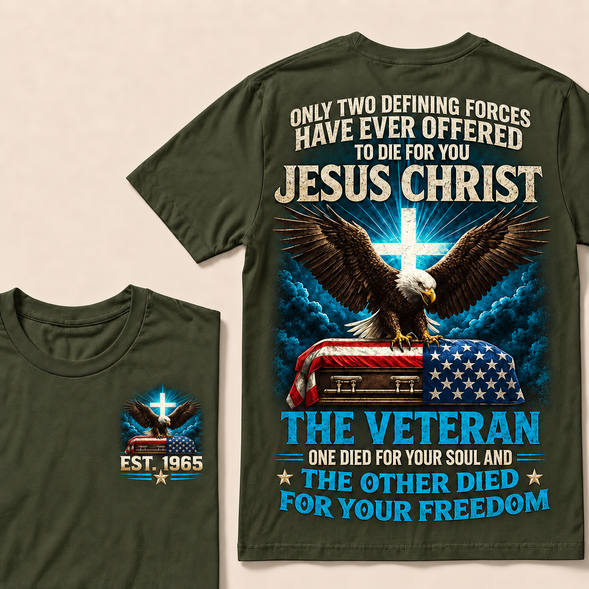 Only Two Defining Forces Have Ever Offered To Die For You Jesus Christ The Veteran Custom Year Tops