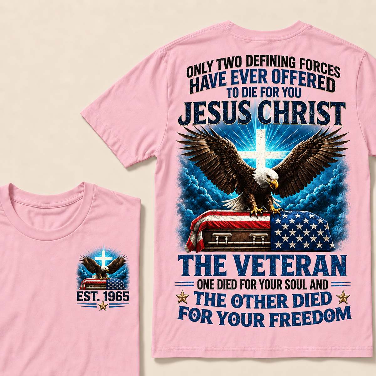 Only Two Defining Forces Have Ever Offered To Die For You Jesus Christ The Veteran Custom Year Tops
