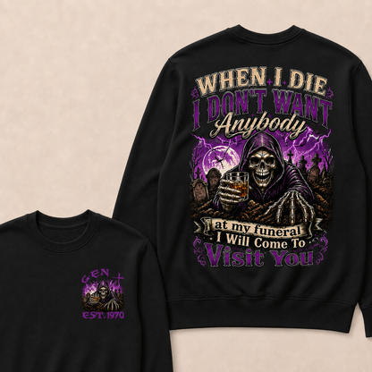 When I Die I Don't Want Anybody At My Funeral Custom Year Sweatshirt