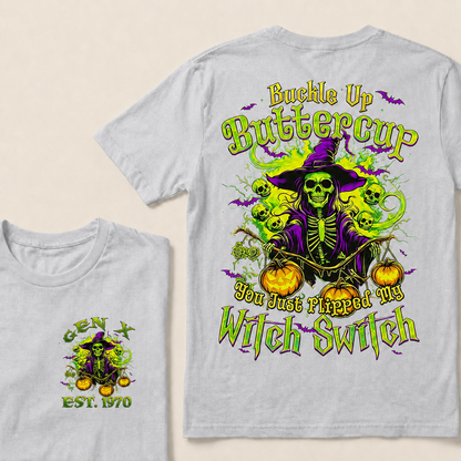 Buckle Up Buttercup You Just Flipped My Witch Switch Halloween Custom Year T-shirt