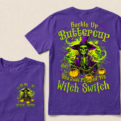 Buckle Up Buttercup You Just Flipped My Witch Switch Halloween Custom Year T-shirt