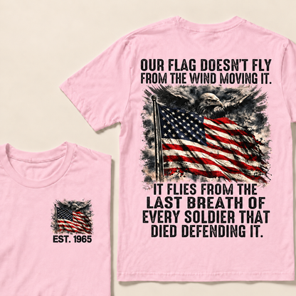 Our Flag Doesn't Fly From The Wind Moving It Custom Year Tops