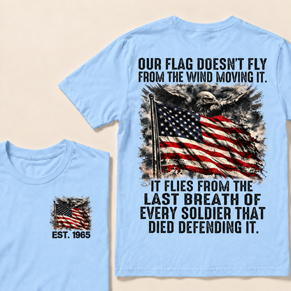 Our Flag Doesn't Fly From The Wind Moving It Custom Year Tops
