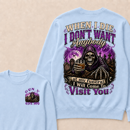 When I Die I Don't Want Anybody At My Funeral Custom Year Sweatshirt