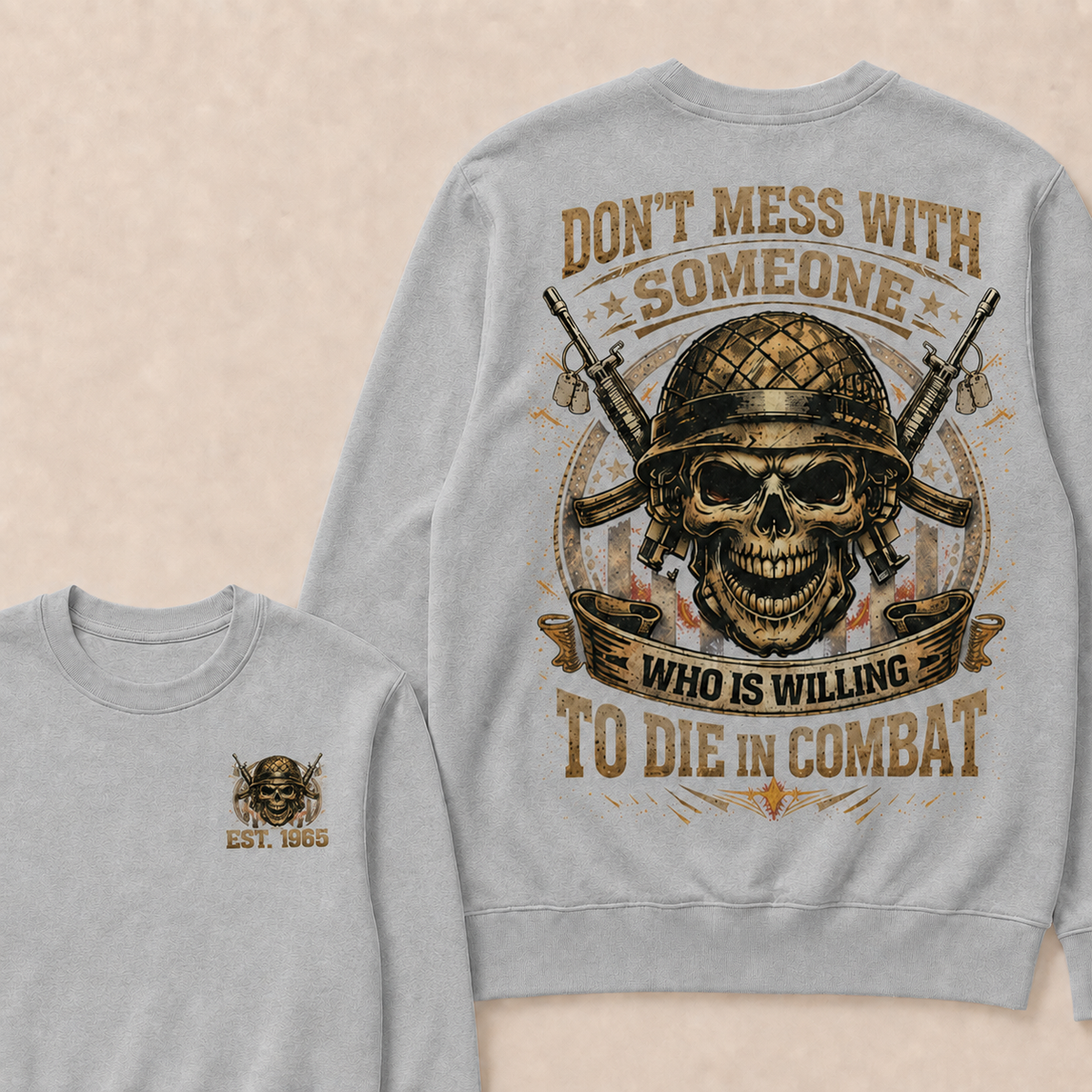 Don't Mess With Someone Who Is Willing To Die In Combat Custom Year Sweatshirt