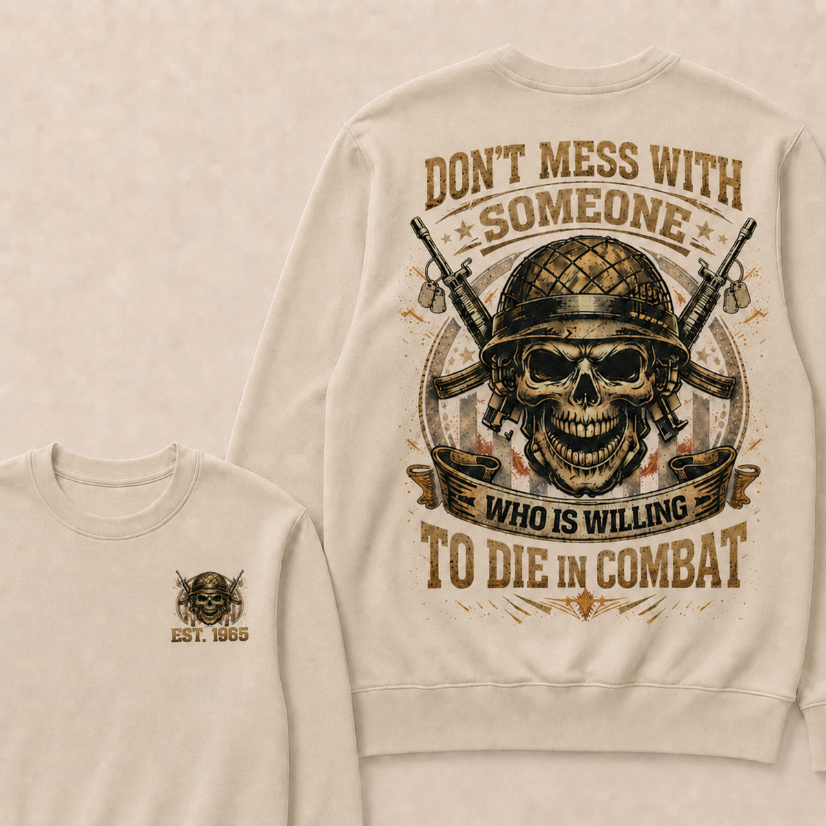 Don't Mess With Someone Who Is Willing To Die In Combat Custom Year Sweatshirt
