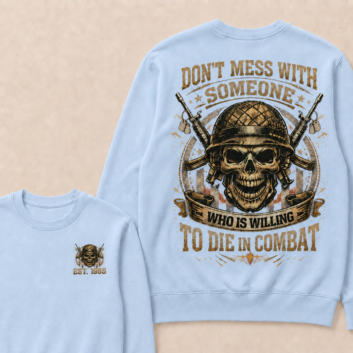 Don't Mess With Someone Who Is Willing To Die In Combat Custom Year Sweatshirt