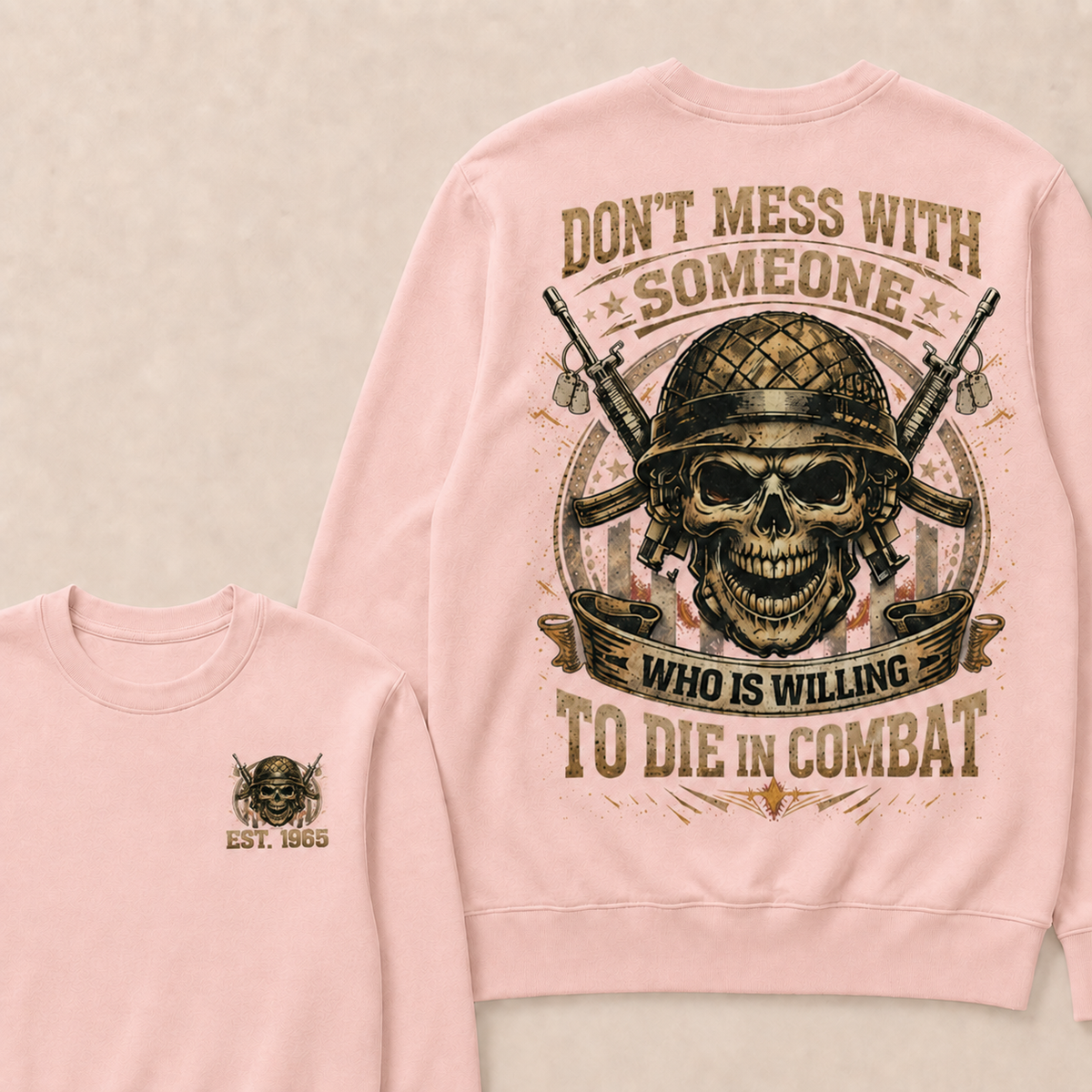 Don't Mess With Someone Who Is Willing To Die In Combat Custom Year Sweatshirt